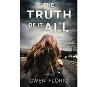 The Truth Of It All by Gwen Florio Gwen Florio (Auteur)