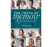 The Truth of Memoir by Kerry Cohen Kerry Cohen (Auteur)