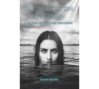 The Truth of the In-Between: A Shadow Integration Workbook