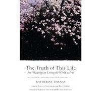 The Truth of This Life by Katherine Thanas Inconnu (Auteur)