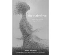 The Truth of You by Iain S. Thomas Iain S. Thomas (Auteur)