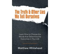The Truth & Other Lies We Tell Ourselves