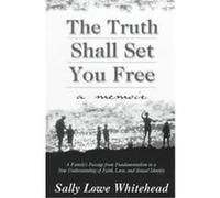The Truth Shall Set You Free Sally Lowe Whitehead (Auteur)