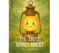 The Truth Shines Bright: A story about telling the truth.