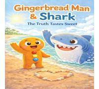 The Truth Tastes Sweet: Gingerbread Man & Shark