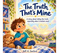 The Truth That's Mine: A story about telling the truth, especially when it matters most