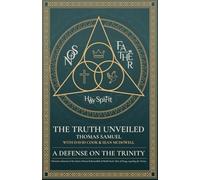 The Truth unveiled: A Defense on the Trinity: Christian refutation of the claims of Imam Rahmatullah al-Hindi's book, Izhar al-Haqq, regarding the Trinity