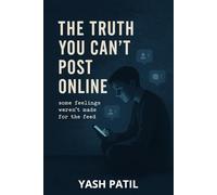 The Truth You Can’t Post Online: Some Feelings Weren’t Made for the Feed | Poems and Confessions for the Digital Soul | What the Likes Don’t Say, This Book Will
