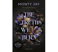 The Truths we burn Roman | Intensive Dark Romance mit Dark Academia-Vibes für alle Fans der »Devil's Night"-Reihe von Penelope Douglas - Monty Jay - Piper ebooks - ebook (ePub) - Livre