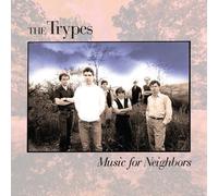 The Trypes - Music For Neighbors [Cd]