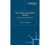 The Tsarist Secret Police Abroad