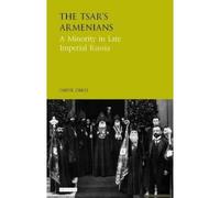 The Tsar's Armenians A Minority In Late Imperial Russia