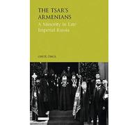 The Tsar's Armenians: A Minority In Late Imperial Russia