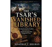 The Tsar's Vanished Library: The Hunt for Ivan the Terrible's Lost Collection - and the Document That Disappeared Twice