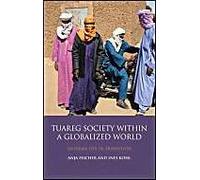 The Tuareg Society Within A Globalized World: Saharan Life In Transition
