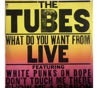 THE TUBES - WHAT DO YOU WANT FROM LIVE VINYL DBLE LP[AMLM68460] 1978]THE TUBES
