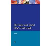The Tudor And Stuart Town 1530 - 1688