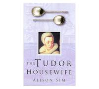 The Tudor Housewife
