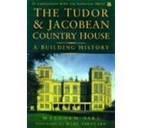 The Tudor & Jacobean Country House: A Building History