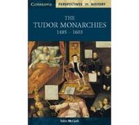 The Tudor Monarchies, 1485-1603, Cambridge Perspectives in History Series John McGurk (Auteur)