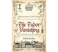 The Tudor Vanishing: A male heir is born ... but at what cost?
