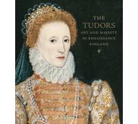 The Tudors: Art and Majesty in Renaissance England