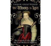 The Tudors in Love by Sarah Gristwood Sarah Gristwood (Auteur)