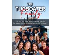 The Tugboater Family "I've got your back" is more than just a saying. For a sailor, it's the difference between life and death. - Bob Ojala - Bob Ojala - ebook (ePub) - Livre
