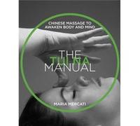 The Tui Na Manual: Chinese Massage to Awaken Body and Mind