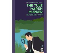The Tule Marsh Murder A gripping Golden Age murder mystery, perfect for fans of classic crime fiction - Nancy Barr Mavity - Transworld digital - ebook (ePub) - Livre