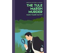 The Tule Marsh Murder: A gripping Golden Age murder mystery, perfect for fans of classic crime fiction