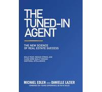 The Tuned-In Agent: The New Science of Real Estate Success