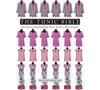 The Tunic Bible: One Pattern, Interchangeable Pieces, Ready-to-wear Results!: Includes Pattern