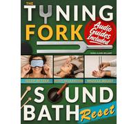 The Tuning Fork Sound Bath Reset: Your Handbook to Feel More Grounded, Sleep Better & Ease Daily Stress with Guided 5-Minute Sound Therapy Rituals to Quiet Mental Chatter and Restore Inner Balance
