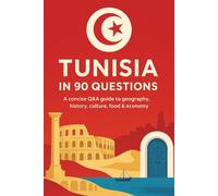 The Tunisia Guide: 90 Essential Questions for Beginners