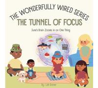 The Tunnel of Focus: June's Brain Zooms in on One Thing