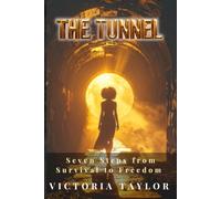 The Tunnel: Seven Steps from Survival to Freedom