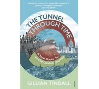 The Tunnel Through Time: Discover the secret history of life above the Elizabeth line