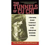 The Tunnels of Cu Chi A Harrowing Account of Americas Tunnel Rats in the Underground Battlefields of Vietnam by Tom Mangold John Penycate, Tom Mangold (Auteur)