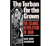 The Turban for the Crown, Studies in Middle Eastern History Said Amir Arjomand (Auteur)
