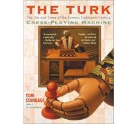 The Turk: The Life and Times of the Famous Eighteenth-Century Chess-Playing Machine