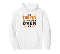 The Turkey Aint The Only Thing in The Oven Sweat à Capuche