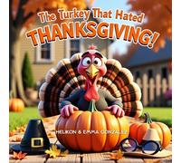 The Turkey That Hated Thanksgiving: Tommy The Turkeys Great Escape: A Funny Thanksgiving Story for Kids About a Clever Turkey Who Refuses to Be Dinner- Ages 3-7