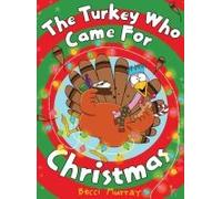 The Turkey Who Came For Christmas