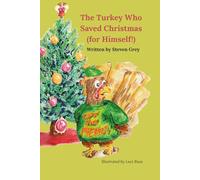 The Turkey Who Saved Christmas (for Himself!)