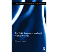 The Turkic Peoples In Medieval Arabic Writings