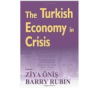 The Turkish Economy In Crisis: Critical Perspectives On The 2000-1 Crises