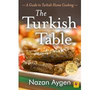 The Turkish Table: A Guide to Turkish Home Cooking