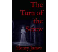 The Turn of the Screw: 19th Century Classic Gothic Horror