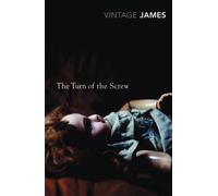 The Turn of the Screw and Other Stories: The Romance of Certain Old Clothes, The Friends of the Friends and The Jolly Corner